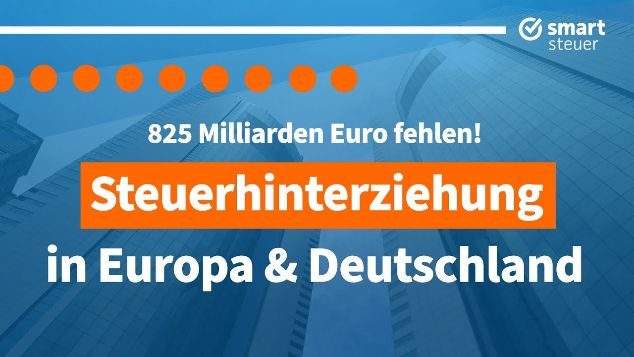 825 MILLIARDEN EURO: Steuerhinterziehung | Steuerhinterziehung erklärt ...