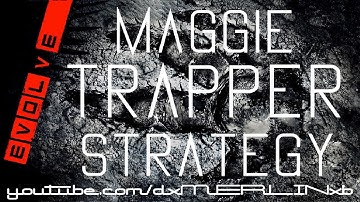 Evolve: [Big Alpha Gameplay] MAGGIE Trapper Strategy Tutorial