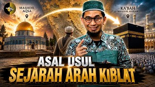 WHY MUST THE KAABA BE THE QIBLA FOR MUSLIMS? THE HISTORY AND ORIGIN OF THE QIBLA DIRECTION