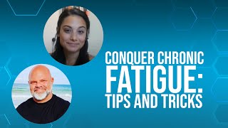 Conquer Chronic Fatigue: Tips and Tricks