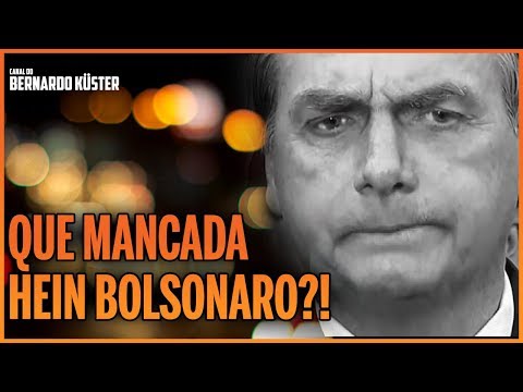 QUE MANCADA, HEIN, BOLSONARO?!