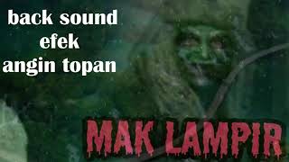 EFEK ANGIN TOPAN _ ANGIN PUTING BELIUNG | BACK SOUND _ MAK LAMPIR