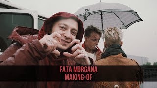 FATA MORGANA - MAKING-OF (2017)