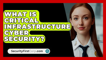 What Is Critical Infrastructure Cyber Security? - SecurityFirstCorp.com