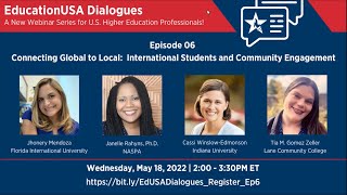 EducationUSA Dialogues Ep. 06:  International Students &amp; Community Engagement  (May 18, 2022)