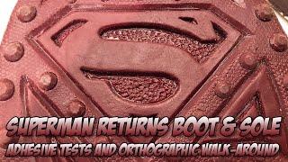 Superman Returns Boot & Sole  Adhesive Tests and WalkAround