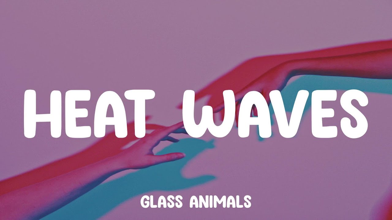 Heat Waves Glass Animals (Lyric Video) YouTube
