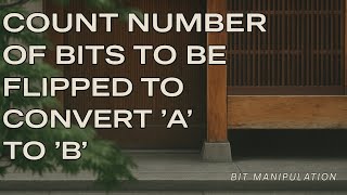 COUNT NUMBER OF BITS TO BE FLIPPED TO CONVERT 'A' TO 'B' |BIT DIFFERENCE |FINAL450 DSA |LOVE BABBAR Profile