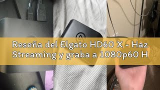 Reseña del Elgato HD60 X - Haz Streaming y graba a 1080p60 HDR10 o 4K30 con latencia ultrabaja en PS