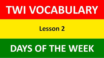 Twi Vocabulary | Days of the Week in Twi | Lesson 2 | LEARNAKAN.COM