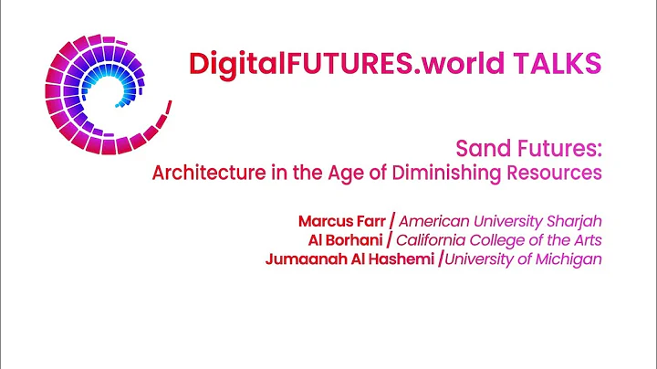 DigitalFUTURES Talk: Sand Futures: Architecture in...