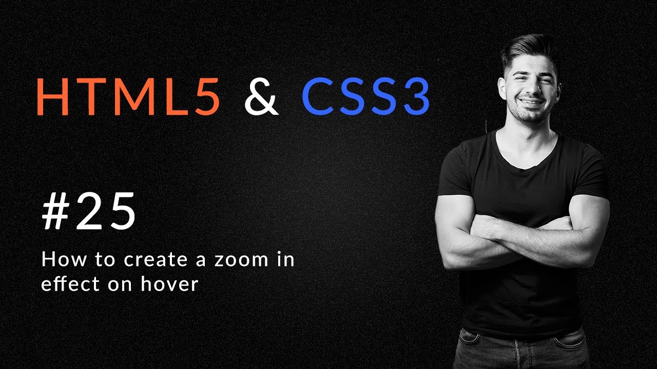 How to Create A Zoom in Effect on Hover - Introduction and Learn HTML5 and CSS3