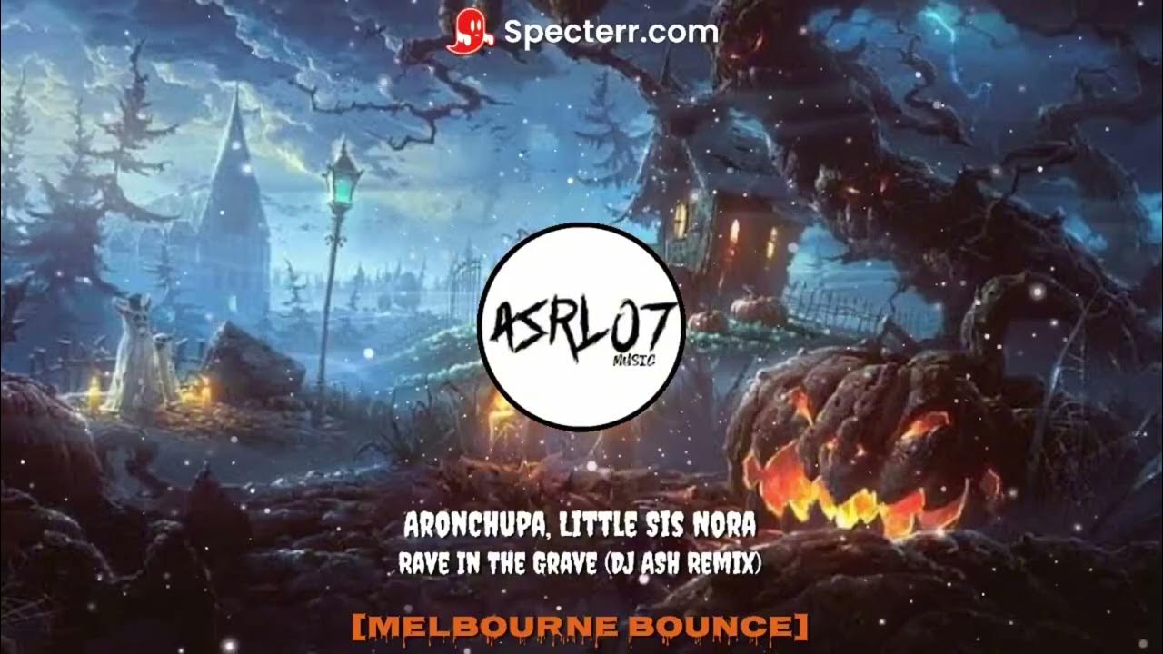 Rave In The Grave Aronchupa Ulub AronChupa, Little Sis Nora - Rave In The Grave (DJ ASH Extended Remix