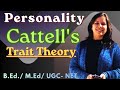Raymond Cattell's Trait Theory of Personality II B.Ed./ M.Ed. / TET/ CTET /UGC NET
