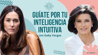 Guíate Por Tu Inteligencia Intuitiva Gaby Vargas Y Luzma Zetina