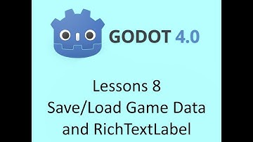Godot Lessons 8 - Save / Load Game Data and RichTextLabel