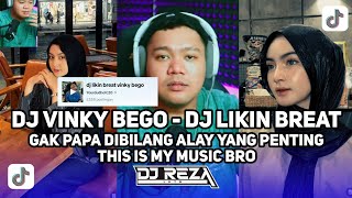 DJ VINKY BEGO - GAPAPA DIBILANG ALAY YANG PENTING THIS IS MY MUSIC BRO - DJ LIKIN BREAT VIRAL TIKTOK