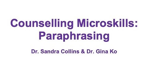 Counselling Microskills: Paraphrasing