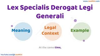Lex Specialis Derogat Legi Generali Meaning Legal Context & Example Legal Terms Simplified @LawMint