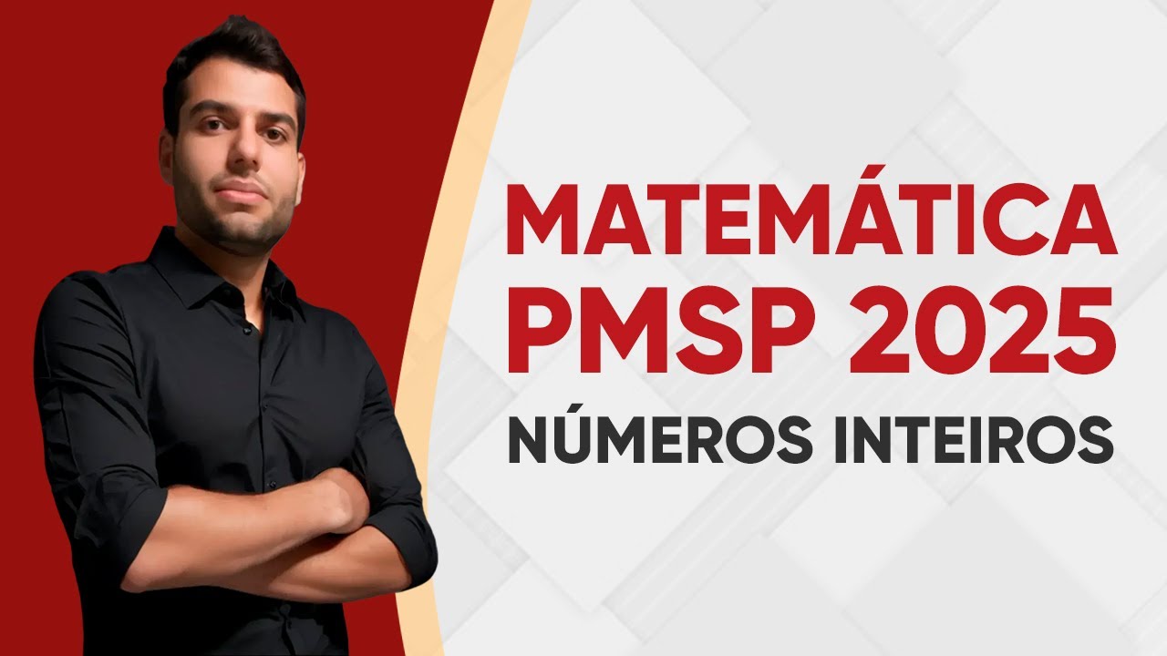 MATEMÁTICA PMSP 2025 - NÚMEROS INTEIROS (QUESTÕES FGV)