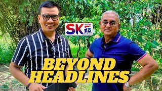 "BEYOND HEADLINES" - EPISODE 14 WITH RK NIMAI SINGH & RAJ NONGTHOMBAM [25/05/24] [LIVE]