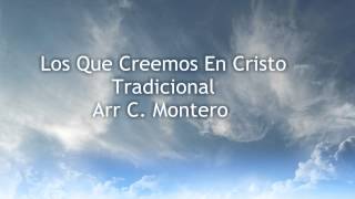 Video thumbnail of "Los Que Creemos En Cristo -  Tradicional Arr C.  Montero"