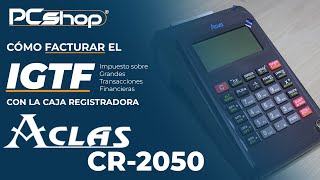 PcShop | Cómo FACTURAR EL IGTF con la Caja Registradora ACLAS CR2050 | TUTORIAL