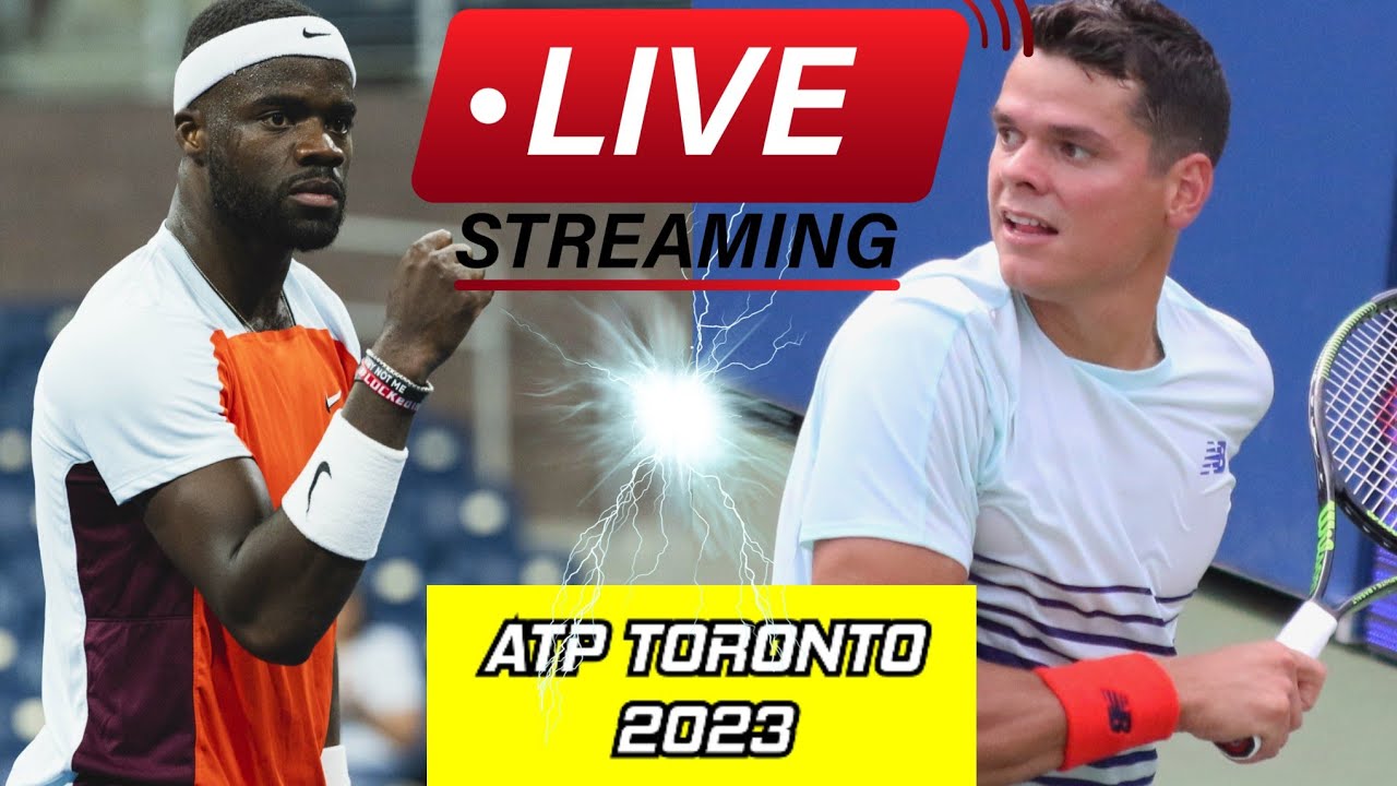 Tiafoe vs Raonic Live Streaming Atp Toronto 2023 Live Frances Tiafoe vs Milos Raonic Live