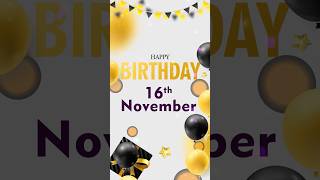 16 November –  Birthday Celebration #birthday #usa #happybirthday #countdown #worldwide