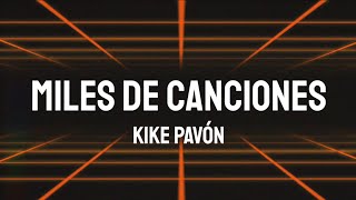 Video thumbnail of "Kike Pavón - Miles De Canciones (Letra)"