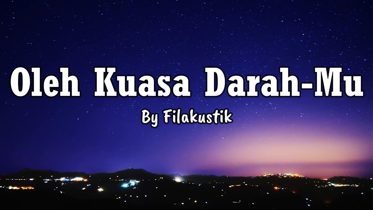 By Filakustik - Oleh Kuasa DarahMu (lirik lagu rohani) - YouTube