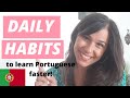 Learn European Portuguese FASTER with these daily habits! (I still do this!)