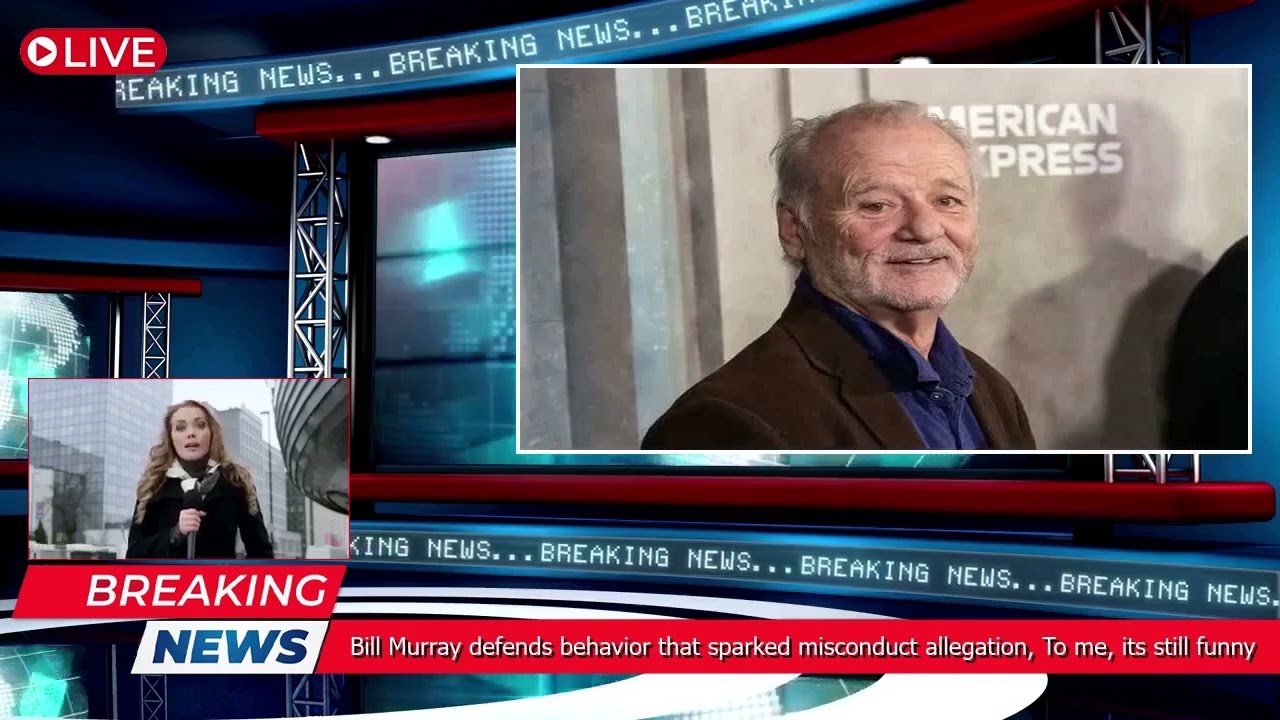 Bill Murray defends behavior that sparked misconduct allegation: "To me, it"s still funny"