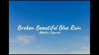 Broken Beautiful Blue Ruin - Mighfar Suganda