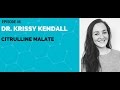 Dr.Krissy Kendall: Citrulline malate