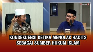 Konsekuensi Ketika Menolak Hadits Sebagai Sumber Hukum Islam - Buya Syakur Yasin