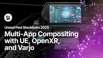 Multi-App Compositing With Unreal Engine, OpenXR, and Varjo | Unreal Fest Stockholm 2025