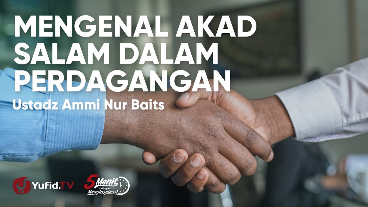 Skema Akad Salam: Solusi Menjual Barang yang Belum Dimiliki ? - Ustadz Ammi Nur Baits