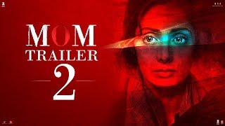 Mom Trailer 2 Hindi Sridevi Nawazuddin Siddiqui Akshaye Khanna 7 July 2017