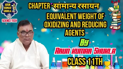 Equivalent weight of oxidizing & Reducing Agents || class 11 chemistry || Arun kumar Shukla