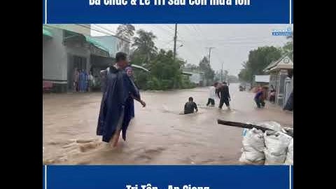 Ba chúc & Lê Trì sau cơn mưa lớn Tri Tôn An Giang