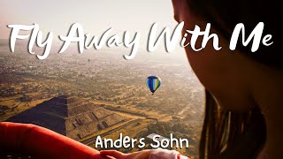 Video thumbnail of "Fly Away With Me - Anders Sohn (lyrics)"