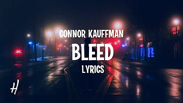 Connor Kauffman - Bleed (Lyrics)
