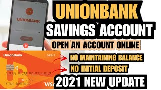 UNIONBANK How to Open Account ONLINE 2021 ( NO Initial Deposit & NO Maintaining Balance Required)