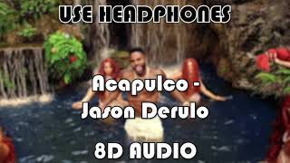 Jason Derulo - Acapulco (8D Audio)