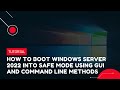 How to Boot Windows Server 2022 into Safe Mode Using GUI and Command Line Methods | VPS Tutorial