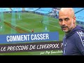 Comment casser le pressing de liverpool  explications avec pep guardiola