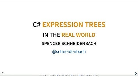 Using C# Expression Trees in the Real World - Spencer Schneidenbach