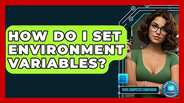 How Do I Set Environment Variables? - Your Computer Companion