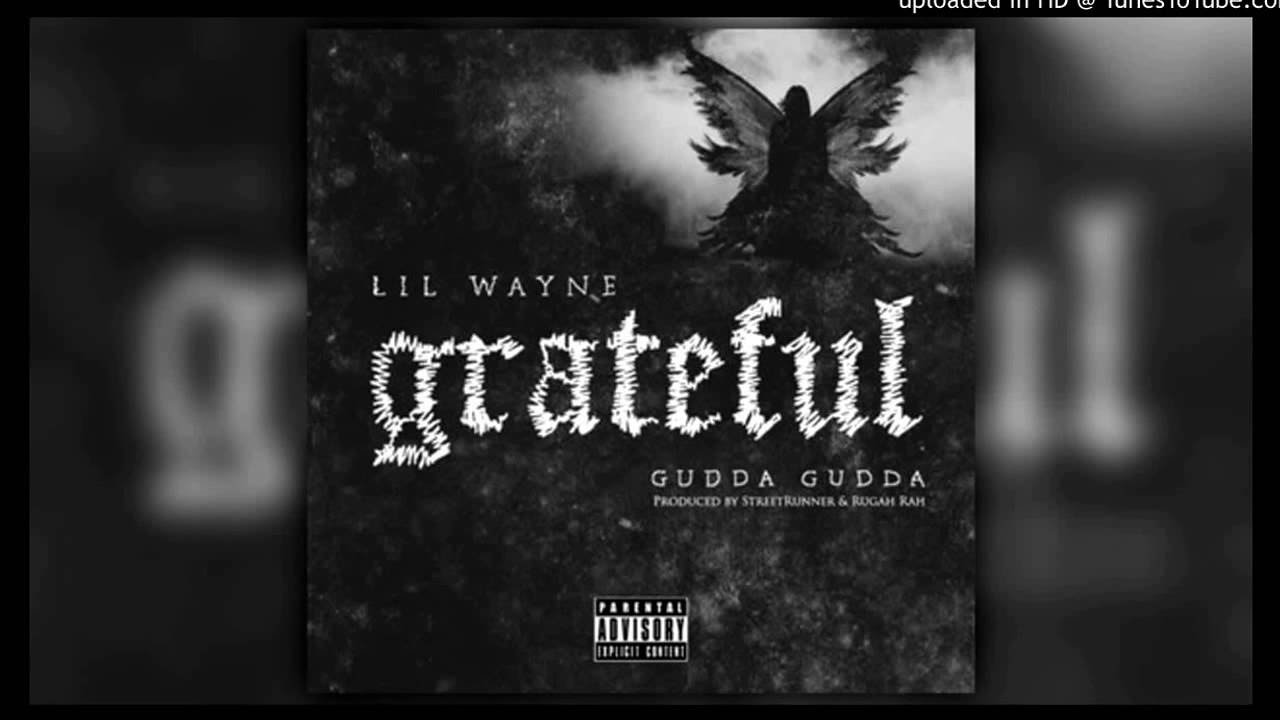 Lil Wayne - Grateful (feat. Gudda Gudda)